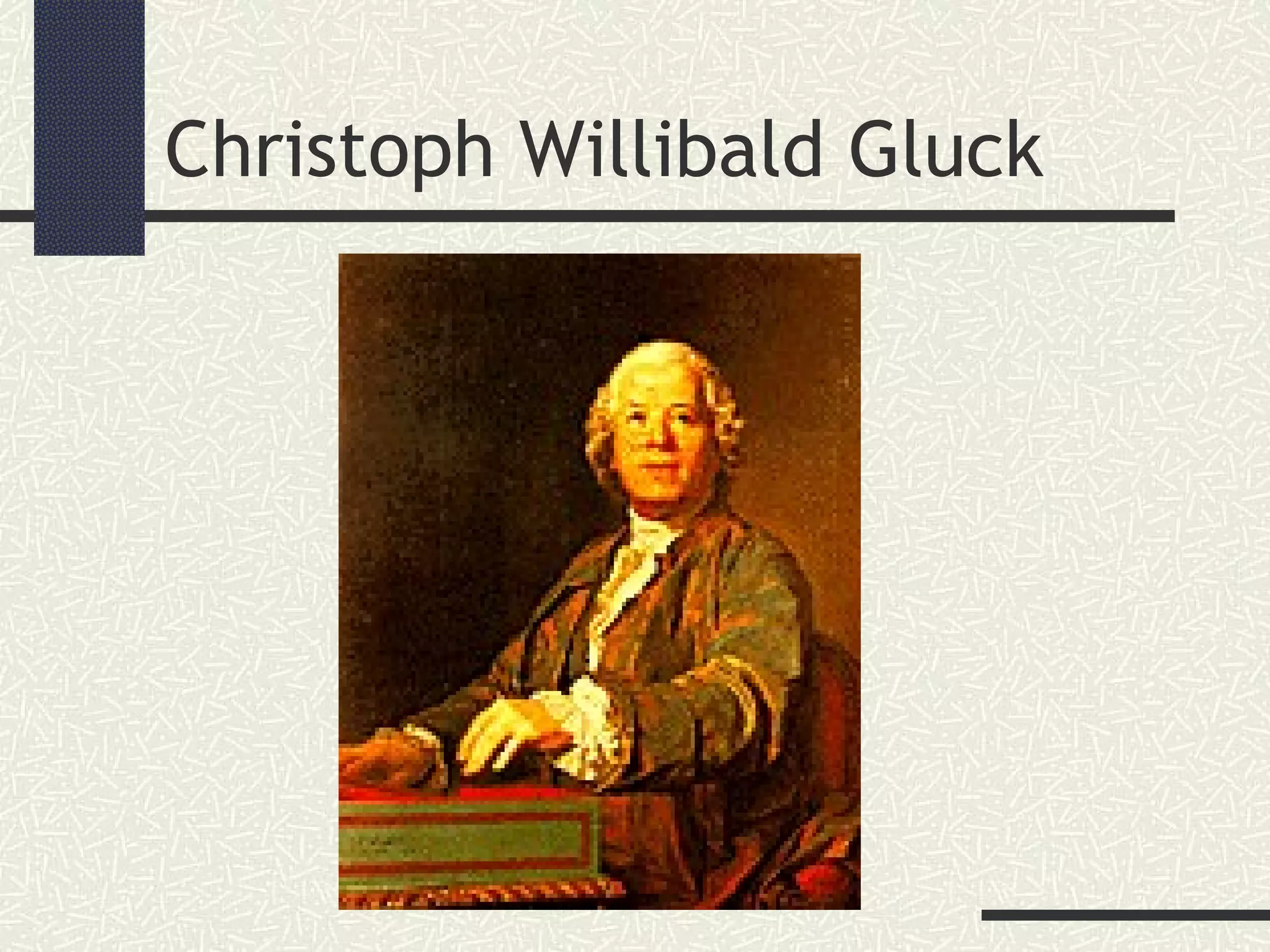 Christoph Willibald Gluck
 