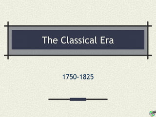 The Classical Era
1750-1825
 