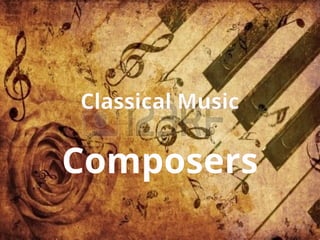 Classical Music
Composers
 