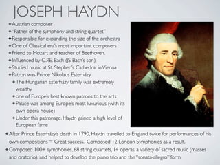 Joseph Haydn                       Ludwig van
 (1732-1809)                       Beethoven
                                  (1770-1827)
               Wolfgang Amadeus
                    Mozart
                 (1756-1791)



           Viennese School
 