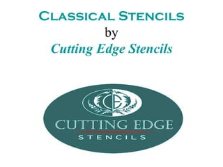 Classical Stencils
          by
 Cutting Edge Stencils
 
