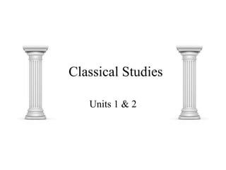 Classical Studies

   Units 1 & 2
 