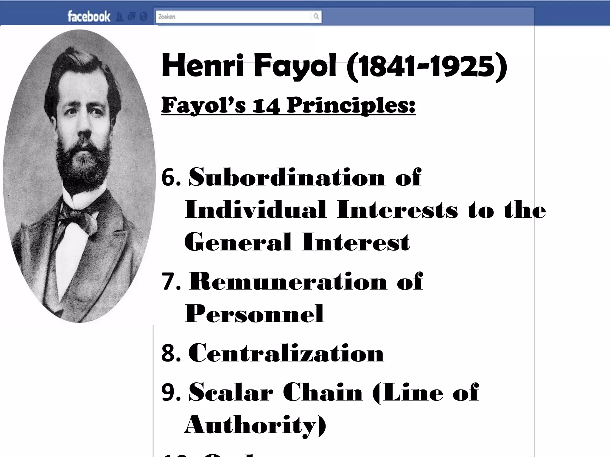 Henri Fayol (1841-1925)
Fayol’s 14 Principles:
6. Subordination of
Individual Interests to the
General Interest
7. Remuneration of
Personnel
8. Centralization
9. Scalar Chain (Line of
Authority)
 
