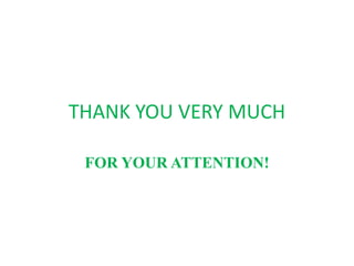 THANK YOU VERY MUCH
FOR YOUR ATTENTION!
 