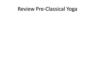 Review Pre-Classical Yoga
 