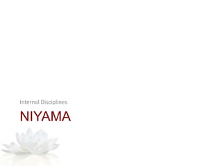NIYAMA
Internal Disciplines
 