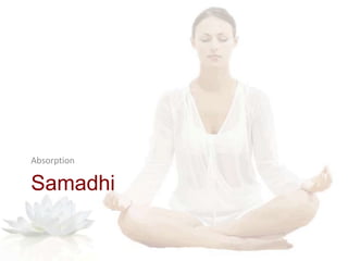 Samadhi
Absorption
 
