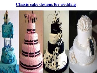 Classic cake designs for wedding
 