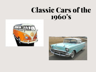 Classic Cars of the
1960's
 