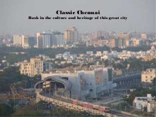 Classic Chennai
Bask in the culture and heritage of this great city
 