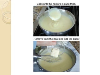 Cook until the mixture is quite thick.
Remove from the heat and add the butter
 