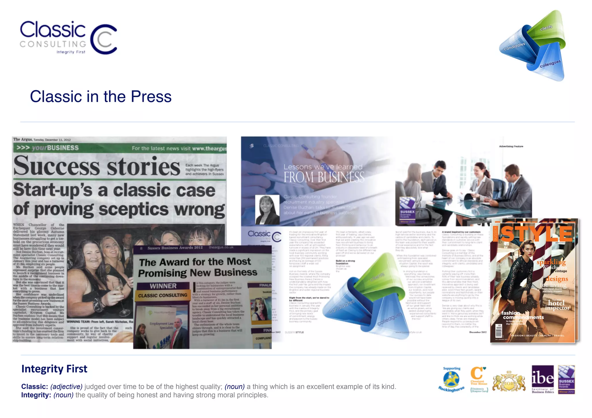 Classic in the Press!




Integrity	
  First	
  
Classic: (adjective) judged over time to be of the highest quality; (noun) a thing which is an excellent example of its kind.
Integrity: (noun) the quality of being honest and having strong moral principles.
 