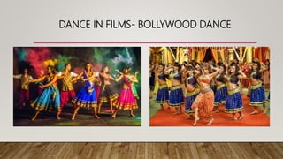DANCE IN FILMS- BOLLYWOOD DANCE
 
