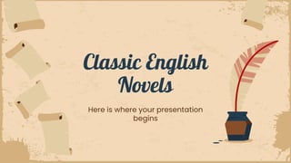 Classic English
Novels
Here is where your presentation
begins
 