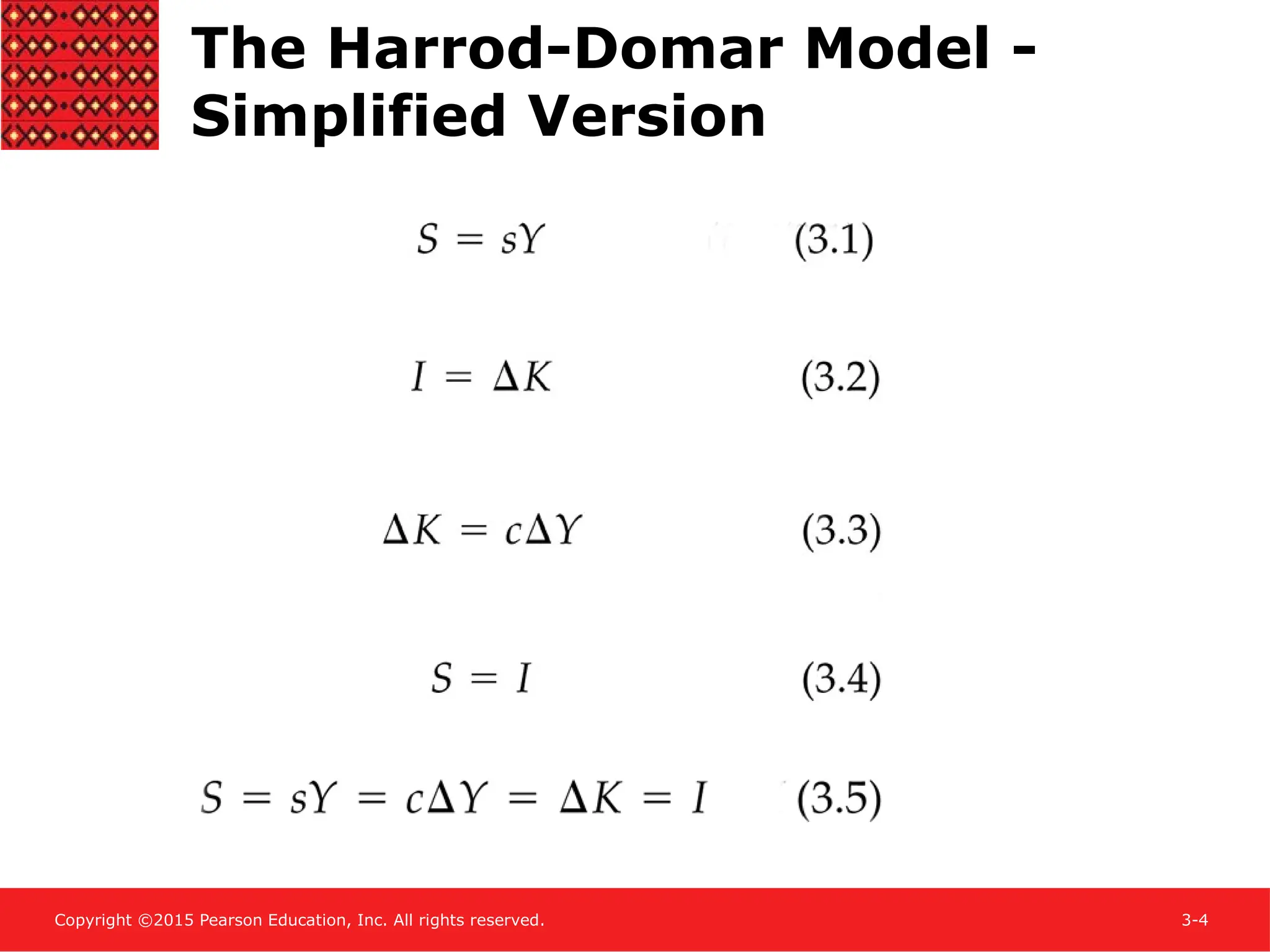 Copyright ©2015 Pearson Education, Inc. All rights reserved. 3-4
The Harrod-Domar Model -
Simplified Version
 
