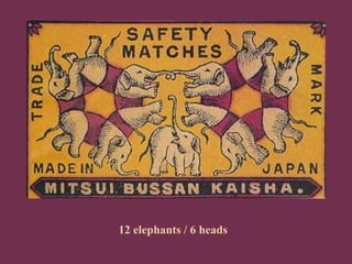 12 elephants / 6 heads
 
