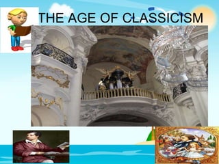 THE AGE OF CLASSICISM 
 