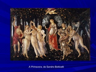 A Primavera, de Sandro Botticelli
 