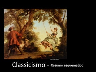 Por :Lucaspk



Classicismo - Resumo esquemático
 