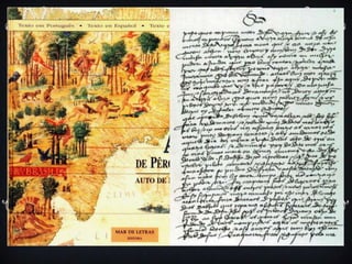 O QUINHENTISMO
 Com o crescente interesse dos europeus pelas terras recém-
descobertas, expedições formadas por comerciantes e militares
eram organizadas no intuito de descrever e noticiar a respeito
das novas terras. Entre estes, estaria Pero Vaz de
Caminha, escrivão que acompanhou a armada de Pedro Álvares
Cabral, em 1500. Sua Carta a El Rei D. Manuel sobre o
Achamento do Brasil é um dos exemplos mais importantes da
literatura Informativa, de inestimável valor histórico
 