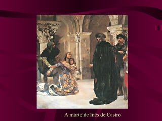 A morte de Inês de Castro
 