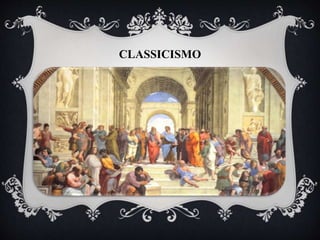 CLASSICISMO
 