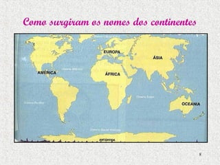 8
Como surgiram os nomes dos continentes
 