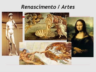 Renascimento / Artes
 