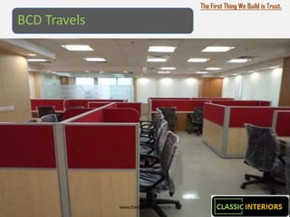 The First Thing We Build is Trust.

BCD Travels




              www.theclassicinteriors.in
 