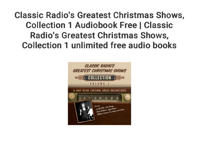 classic radios greatest christmas shows collection 1 audiobook free classic radios greatest christmas shows - Classic Christmas Shows classic radios greatest christmas shows collection 1 audiobook free classic radios greatest christmas shows - Classic Christmas Shows
