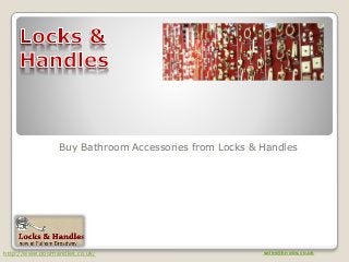 http://www.doorhandles.co.uk/ sales@knobs.co.uk
Buy Bathroom Accessories from Locks & Handles
 
