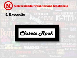 Universidade Presbiteriana Mackenzie


5. Execução
 