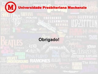 Universidade Presbiteriana Mackenzie




          Obrigado!
 