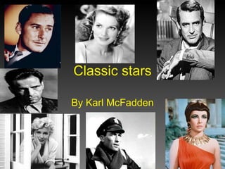 Classic stars By Karl McFadden 