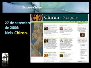 27 de setembre  de 2006: Neix   Chiron . 