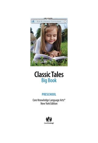 ClassicTales
BigBook
Preschool
Core Knowledge Language Arts®
NewYork Edition
 