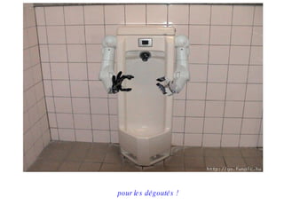 pour les dégoutés !