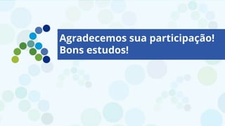 Agradecemos sua participação!
Bons estudos!
 