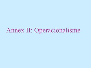 Annex II: Operacionalisme
 