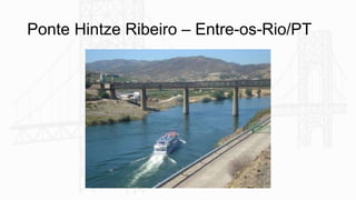 Ponte Hintze Ribeiro – Entre-os-Rio/PT
 