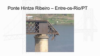 Ponte Hintze Ribeiro – Entre-os-Rio/PT
 
