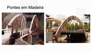 Pontes em Madeira
 