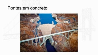 Pontes em concreto
 