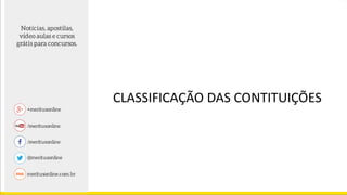 CLASSIFICAÇÃO DAS CONTITUIÇÕES
 