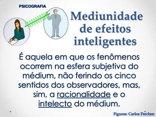 Mediunidade
 de efeitos
inteligentes
 