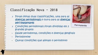 Parte 1 - Classificação e Etiologia das Doenças Periodontais e Peri ...