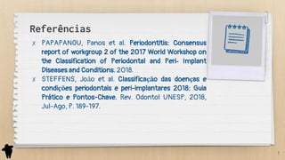 Parte 1 - Classificação e Etiologia das Doenças Periodontais e Peri ...