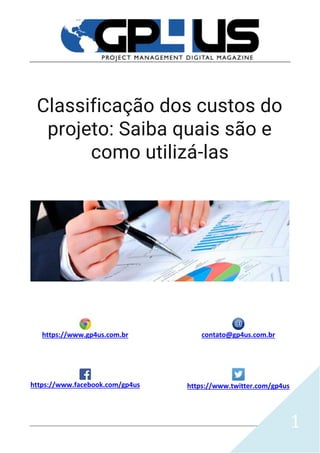 1
Classificação dos custos do
projeto: Saiba quais são e
como utilizá-las
https://www.gp4us.com.br contato@gp4us.com.br
https://www.facebook.com/gp4us https://www.twitter.com/gp4us
 
