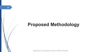 Proposed Methodology
22
Department of Computer Science HITEC University
 