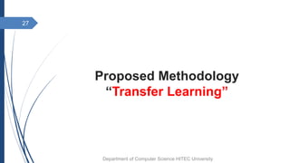 Proposed Methodology
“Transfer Learning”
27
Department of Computer Science HITEC University
 